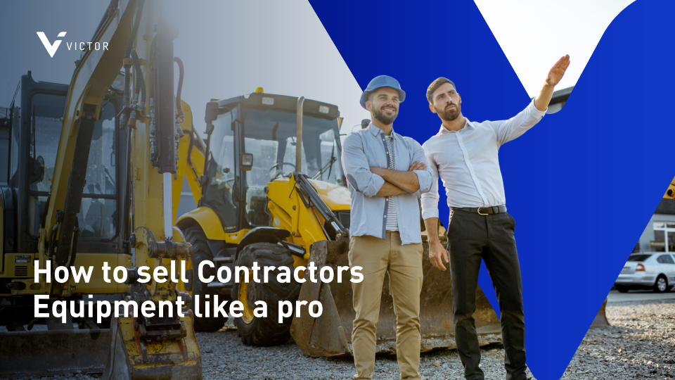 How to sell contractors equipment like a pro 