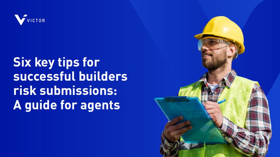 six key tips for successful builders risk submissions: A guide for agents